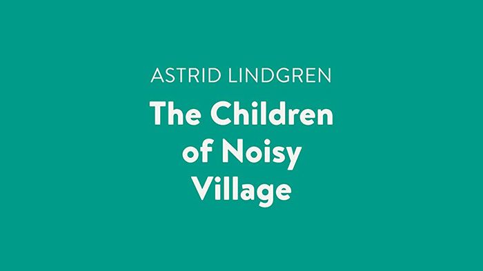 The Children of Noisy Village audiobook by Astrid Lindgren